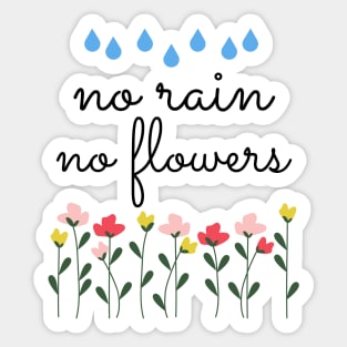 No Rain No Flowers Sticker